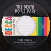 Bob Braun – Till Death Do Us Part / So It Goes - 1962 45 rpm 7&quot; Record 31355 - $3.32