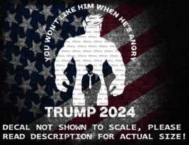 You Won&#39;t Like Him When He&#39;s Angry Trump 2024 Vinyl Decal US Made US Seller - £5.27 GBP+