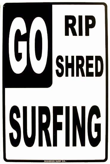 Go Rip Shred Surf Surfing Surfer Beach Ocean Waves Aluminum Sign - $19.95