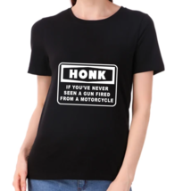 Honk If You&#39;ve Never Seen A Gun Fired From A Motorcycle Women&#39;s Black T-Shirt - £12.01 GBP