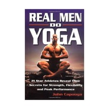 Real Men Do Yoga: 21 Star Athletes Reveal Their Secrets of Strength, Flexibility - £12.36 GBP