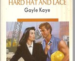 Hard Hat And Lace (Silhouette Romance) Kaye - $2.93