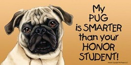 My PUG (Fawn) is SMARTER than your Honor Student! Car Fridge Dog Magnet ... - £5.28 GBP