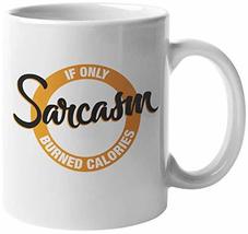 If Only Sarcasm Burned Calories. Sarcastic Coffee &amp; Tea Mug For Mom, Mommy, Mama - $19.79+