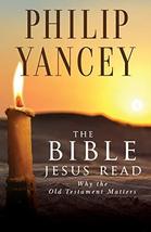 The Bible Jesus Read: Why the Old Testament Matters [Paperback] Yancey, Philip - £12.53 GBP