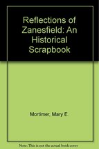 Reflections of Zanesfield: An Historical Scrapbook [Hardcover] Mortimer,... - $69.58