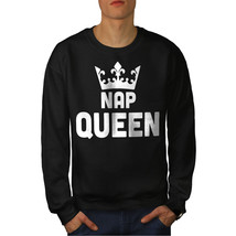 Wellcoda Nap Queen Mens Sweatshirt, Funny Quote Casual Pullover Jumper - £24.11 GBP+
