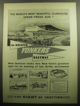 1958 Yonkers Raceway Ad - The world&#39;s most beautiful clubhouse opens Friday - £14.78 GBP