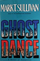 Ghost Dance: A Novel of Suspense by Mark T. Sullivan / 1999 HC/DJ Book Club Ed. - £1.80 GBP