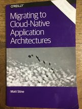 Migrating to Cloud-Native Application Architectures [Unknown Binding] Ma... - $4.94