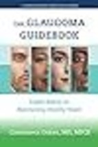 The Glaucoma Guidebook Expert Advice on Maintaining Healthy Vision (A Jo... - $16.17
