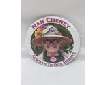 Nan Cheney Always In Our Hearts Pinback 2&quot; - £23.48 GBP