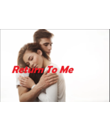 Make Him/Her Return to You Spell, Contact Me Spell, Come To YOU Back Spe... - $100.00