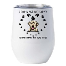 Funny Labrador Dog Pet Lover Tumbler 12oz Dogs Make Me Happy Wine Glass Gift - £17.79 GBP