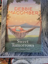 Rose Harbor Ser.: Sweet Tomorrows : A Rose Harbor Novel by Debbie Macomb... - $5.36