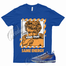 ENERGY T Shirt for Vapormax Flyknit 2021 Game Royal Blue Vivid Orange Knicks 1 - £18.15 GBP+