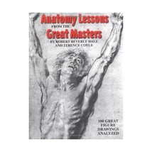 Anatomy Lessons from the Great Masters Robert Hale/ Terence Coyle/ Robert Beverl - £22.64 GBP