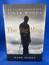 The Big Miss: My Years Coaching Tiger Woods  By Hank Haney - Hardcover Book - £8.88 GBP