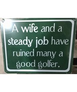 A Wife And A Steady Job Have Ruined Many A Good Golfer 8”x10” Metal Stre... - €11,00 EUR