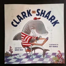 Clark the Shark by Bruce Hale Paperback 2013 [Paperback] Guy Francis and Bruce H - £5.55 GBP