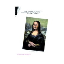 The Abuse of Beauty: Aesthetics and the Concept of Art Arthur C. Danto - $37.00