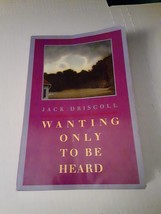 SIGNED Jack Driscoll - Wanting Only To Be Heard (Paperback, 1995) VG, RARE - £12.44 GBP