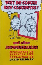 Why Do Clocks Run Clockwise and Other Imponderables by David Feldman / 1... - £1.75 GBP