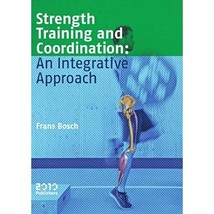 Strength training and coordination: an integrative approach Bosch, Frans - £64.14 GBP