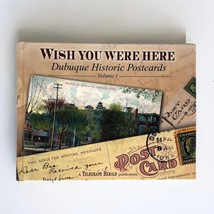 Wish You Were Here Dubuque Historic Postcards Book 2004 Volume 1 0976112507 - £5.31 GBP