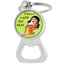 I Have a Pill for That Bottle Opener Keychain - Metal Beer Bar Tool Key Ring - $10.77