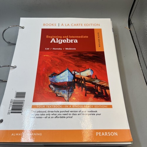  Beginning and Intermediate Algebra 6th Edition Textboook. Lial, Hornsby - $14.85