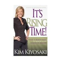 It&#39;s Rising Time!: What It Really Takes for the Reward of Financial Freedom Kiyo - £13.91 GBP