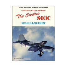 The Curtiss SO3C Seamew/ Seagull: The Reluctant Dragon Ginter, Steve - $14.00