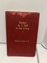 1950 Doctor A.T. Still In The Living Signed Book Robert Truhlar Leo Harrison  - £14.76 GBP