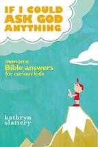 If I Could Ask God Anything: Awesome Bible Answers for Curious Kids by Kathryn S - £7.30 GBP