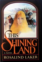 This Shining Land: A Novel by Rosalind Laker / 1985 Hardcover 1st Ed. Romance - £3.62 GBP