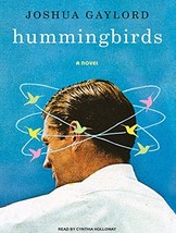 Hummingbirds: A Novel Gaylord, Joshua and Holloway, Cynthia - $56.53 MXN