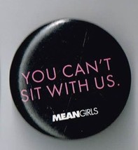 Mean Girls you cant sit with us Movie 1&quot; pin back button Pinback - $9.50