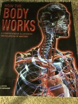2007 Paperback &quot;How The body Works&quot; Illustrated Encyclopedia of Anatomy. - £4.46 GBP