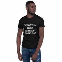 What The Heck is Really Going On Misanthropic Short-Sleeve Unisex T-Shirt Black - £10.02 GBP+