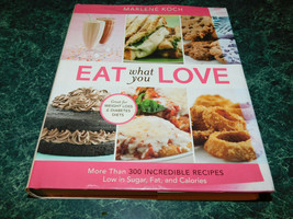 Eat What You Love : More Than 300 Incredible Recipes Low in Sugar, Fat, and Calo - £2.34 GBP