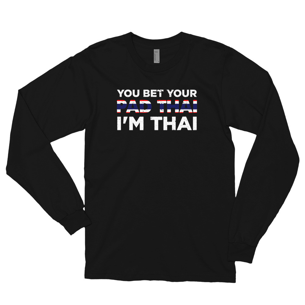 You Bet Your Pad Thai I'm Thai   Funny National Dish Saying Patriotic Gift Idea