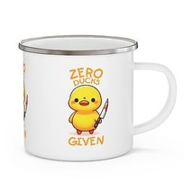 zero ducks given funny quote duck Enamel Camping Mug humor saying  - £19.18 GBP