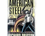 American Steel: Hot Metal Men and the Resurrection of the Rust Belt Pres... - $37.23