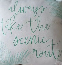 Double Nice Co. ~ 14&quot; x 14&quot; Decorative Pillow ~ &quot;Always Take The Scenic Route&quot; - £17.67 GBP