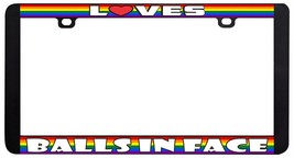 Loves Balls In Face Gay Funny Lesbian Rainbow Lgbtq+ License Plate Frame - $7.91