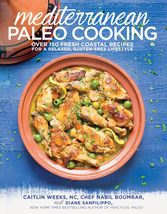 Mediterranean Paleo Cooking: Over 150 Fresh Coastal Recipes for a Relaxed, Glute - £7.85 GBP