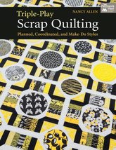Triple-Play Scrap Quilting: Planned, Coordinated, and Make-Do Styles All... - $10.95