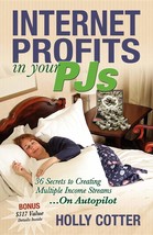 Internet Profits in Your Pjs: 36 Secrets to Creating Multiple Income Str... - $12.50