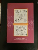 Come Love with Me and Be My Life: The Complete Romantic Poetry of P Williams - £4.86 GBP